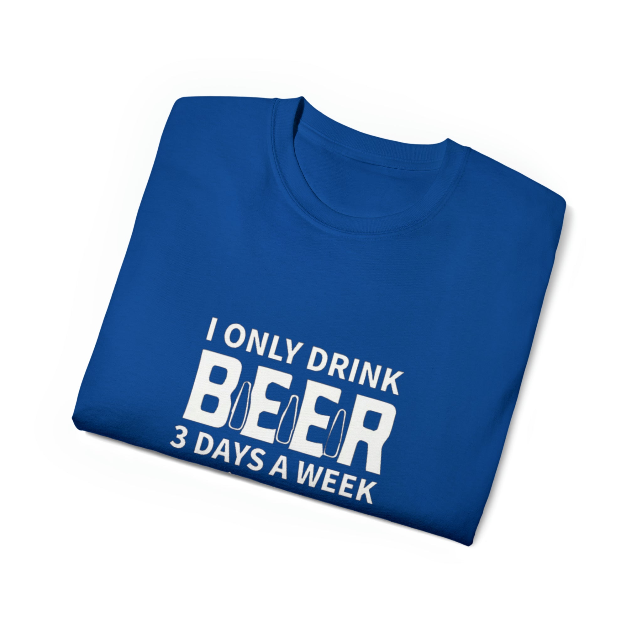 I Only Drink Beer 3 Days a Week- Unisex Ultra Cotton T-Shirt - Creations by Chris and Carlos